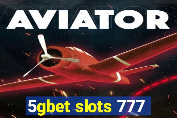 5gbet slots 777